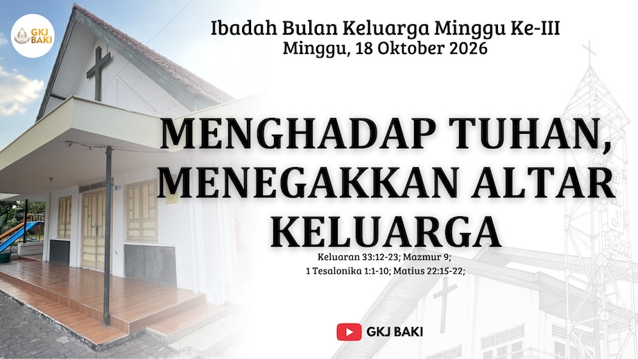 327-ibadah-bulan-keluarga-minggu-iii-18-oktober-2026-menghadap-tuhan-menegakkan-altar-keluarga, Renungan Ibadah, gereja kristen jawa, gkj, gkj baki, gereja kristen jawa baki, baki, sukoharjo, gkj klasis sukoharjo, klasis sukoharjo, klasis, sinode gkj, sinode 