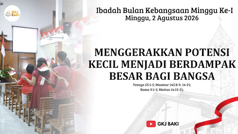 304-ibadah-bulan-kebangsaan-minggu-i-2-agustus-2026-menggerakkan-potensi-kecil-menjadi-berdampak-besar-bagi-bangsa, Renungan Ibadah, gereja kristen jawa, gkj, gkj baki, gereja kristen jawa baki, baki, sukoharjo, gkj klasis sukoharjo, klasis sukoharjo, klasis, sinode gkj, sinode 