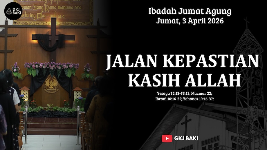 266-ibadah-jumat-agung-3-april-2026-jalan-kepastian-kasih-allah, Renungan Khusus, gereja kristen jawa, gkj, gkj baki, gereja kristen jawa baki, baki, sukoharjo, gkj klasis sukoharjo, klasis sukoharjo, klasis, sinode gkj, sinode 