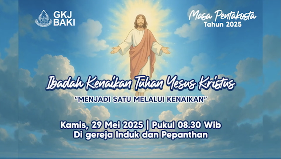 renungan, Ibadah Kenaikan Tuhan Yesus Kristus 2025, Pdt. Lukas Prihatoko S.Si., M.Th., gereja kristen jawa, gkj, gkj baki, gereja kristen jawa baki, baki, sukoharjo, gkj klasis sukoharjo, klasis sukoharjo, klasis, sinode gkj, sinode 
