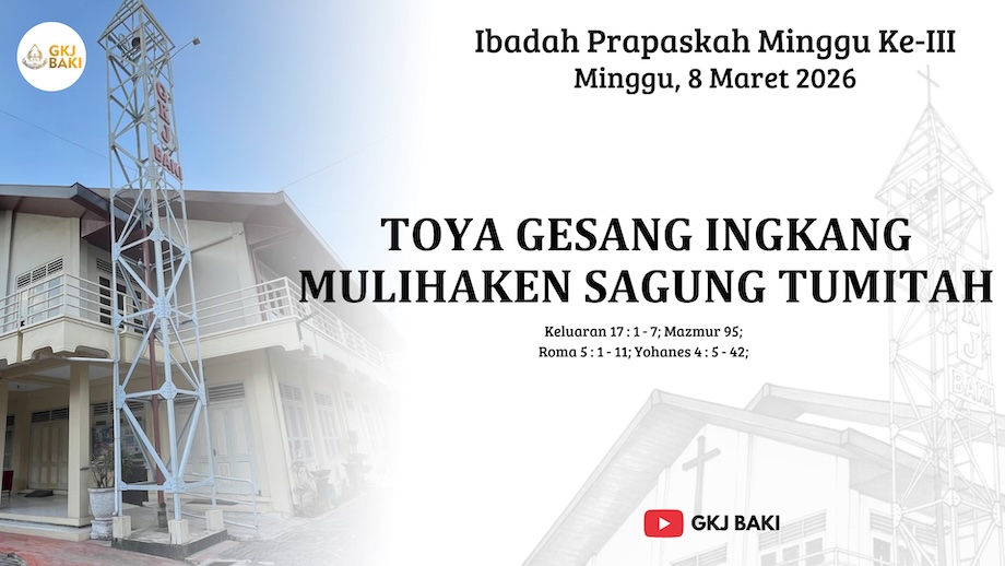 259-ibadah-pra-paskah-minggu-ke-3-8-maret-2026-toya-gesang-ingkang-mulihaken-sagung-tumitah, Renungan Ibadah, gereja kristen jawa, gkj, gkj baki, gereja kristen jawa baki, baki, sukoharjo, gkj klasis sukoharjo, klasis sukoharjo, klasis, sinode gkj, sinode 