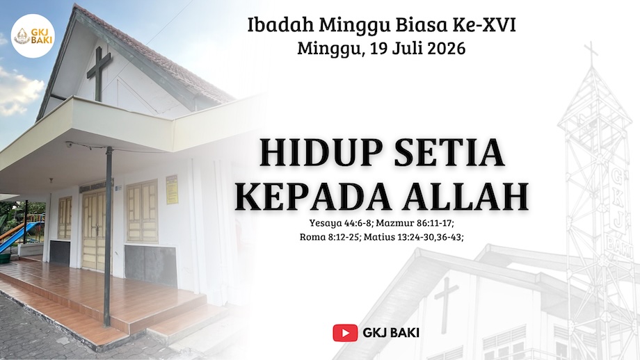300-ibadah-minggu-biasa-xvi-19-juli-2026-hidup-setia-kepada-allah, Renungan Ibadah, gereja kristen jawa, gkj, gkj baki, gereja kristen jawa baki, baki, sukoharjo, gkj klasis sukoharjo, klasis sukoharjo, klasis, sinode gkj, sinode 