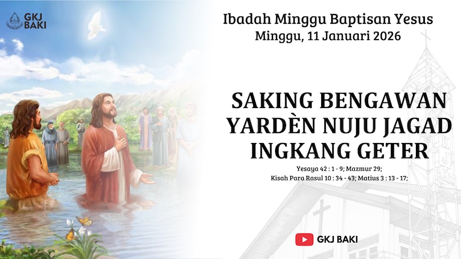 241-ibadah-minggu-baptisan-yesus-11-januari-2025-dari-sungai-yordan-ke-dunia-yang-gentar, Renungan Ibadah, gereja kristen jawa, gkj, gkj baki, gereja kristen jawa baki, baki, sukoharjo, gkj klasis sukoharjo, klasis sukoharjo, klasis, sinode gkj, sinode 