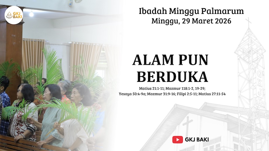 264-ibadah-minggu-palmarum-29-maret-2026-alam-pun-berduka, Renungan Ibadah, gereja kristen jawa, gkj, gkj baki, gereja kristen jawa baki, baki, sukoharjo, gkj klasis sukoharjo, klasis sukoharjo, klasis, sinode gkj, sinode 