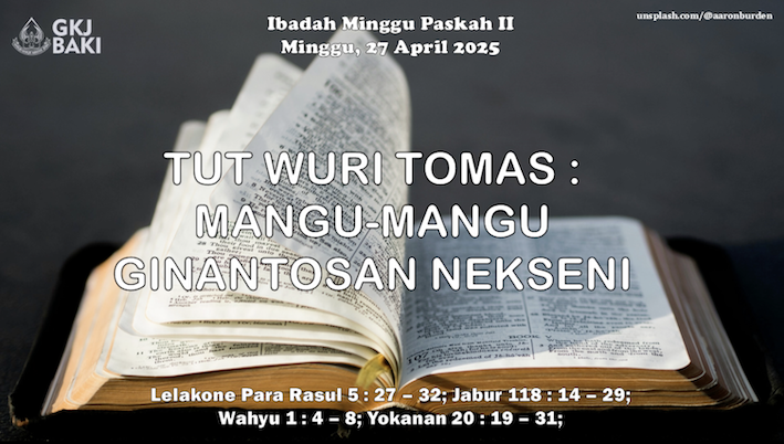 renungan, Ibadah Paskah II 27 April 2025, Pdt. Lukas Prihatoko S.Si., M.Th., gereja kristen jawa, gkj, gkj baki, gereja kristen jawa baki, baki, sukoharjo, gkj klasis sukoharjo, klasis sukoharjo, klasis, sinode gkj, sinode 
