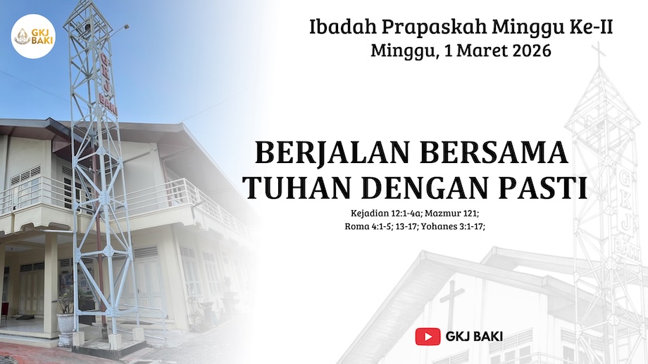 254-ibadah-pra-paskah-minggu-ke-2-1-maret-2026-berjalan-bersama-tuhan-dengan-pasti, Renungan Ibadah, gereja kristen jawa, gkj, gkj baki, gereja kristen jawa baki, baki, sukoharjo, gkj klasis sukoharjo, klasis sukoharjo, klasis, sinode gkj, sinode 