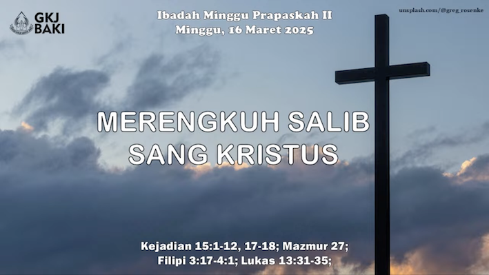 renungan, Ibadah Minggu Pra Paskah II 16 Maret 2025, Pdt. Lukas Prihatoko S.Si., M.Th., gereja kristen jawa, gkj, gkj baki, gereja kristen jawa baki, baki, sukoharjo, gkj klasis sukoharjo, klasis sukoharjo, klasis, sinode gkj, sinode 