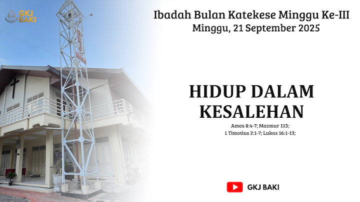 renungan, Ibadah Bulan Katekese Liturgi Minggu III, 21 September 2025, Pdt. Lukas Prihatoko S.Si., M.Th., gereja kristen jawa, gkj, gkj baki, gereja kristen jawa baki, baki, sukoharjo, gkj klasis sukoharjo, klasis sukoharjo, klasis, sinode gkj, sinode 