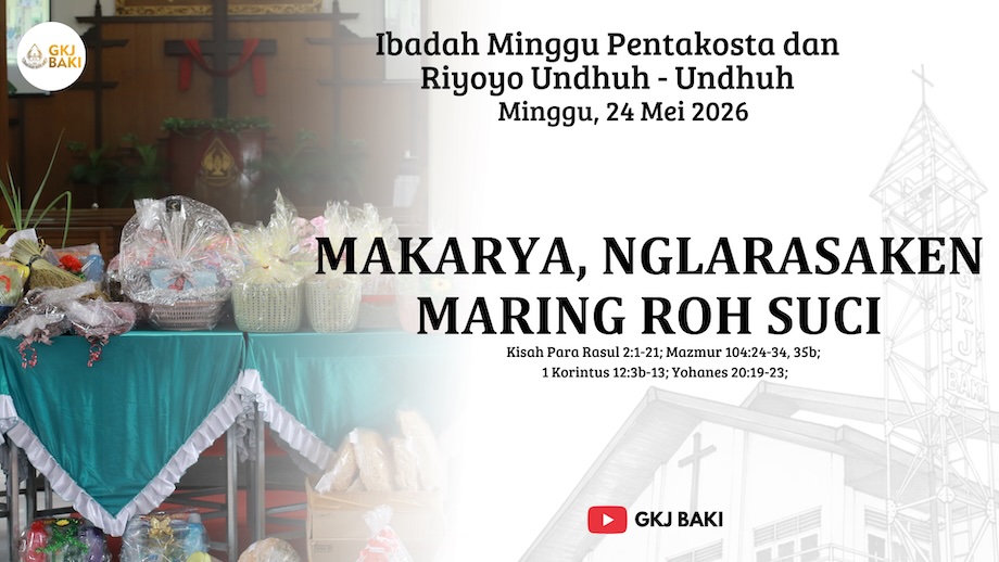 285-ibadah-minggu-pentakosta-dan-riyaya-undhuh-undhuh-24-mei-2026-makarya-nglarasaken-maring-roh-suci, Renungan Ibadah, gereja kristen jawa, gkj, gkj baki, gereja kristen jawa baki, baki, sukoharjo, gkj klasis sukoharjo, klasis sukoharjo, klasis, sinode gkj, sinode 